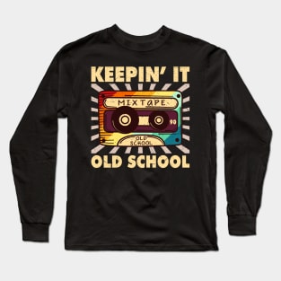 Keepin it old school funny cassette tape retro gift Long Sleeve T-Shirt